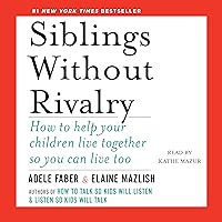 Siblings Without Rivalry: How to Help Your Children Live Together So You Can Live Too Siblings Without Rivalry: How to Help Your Children Live Together So You Can Live Too Audible Audiobook Kindle Hardcover Mass Market Paperback Paperback Audio CD