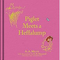 Winnie-the-Pooh: Piglet Meets A Heffalump: Special Edition of the Original Illustrated Story by A.A.Milne with E.H.Shepard’s Iconic Decorations. Collect the Range. Winnie-the-Pooh: Piglet Meets A Heffalump: Special Edition of the Original Illustrated Story by A.A.Milne with E.H.Shepard’s Iconic Decorations. Collect the Range. Hardcover