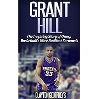 Grant Hill: The Inspiring Story of One of Basketball's Most Resilient Forwards (Basketball Biography Books) Grant Hill: The Inspiring Story of One of Basketball's Most Resilient Forwards (Basketball Biography Books) Kindle Audible Audiobook Paperback