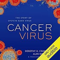 Cancer Virus: The Story of the Epstein-Barr Virus Cancer Virus: The Story of the Epstein-Barr Virus Audible Audiobook Hardcover Kindle