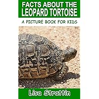 Facts About the Leopard Tortoise (A Picture Book For Kids 467) Facts About the Leopard Tortoise (A Picture Book For Kids 467) Paperback Kindle