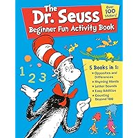 The Dr. Seuss Beginner Fun Activity Book: 5 Books in 1: Opposites & Differences; Rhyming Words; Letter Sounds; Easy Addition; Counting Beyond 100 The Dr. Seuss Beginner Fun Activity Book: 5 Books in 1: Opposites & Differences; Rhyming Words; Letter Sounds; Easy Addition; Counting Beyond 100 Paperback