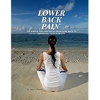 LOWER BACK PAIN : The simple tips and tricks from sore back to improving your mobility LOWER BACK PAIN : The simple tips and tricks from sore back to improving your mobility Kindle Paperback