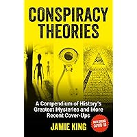 Conspiracy Theories: A Compendium of History's Greatest Mysteries and More Recent Cover-ups Conspiracy Theories: A Compendium of History's Greatest Mysteries and More Recent Cover-ups Paperback Kindle Audible Audiobook