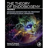 The Theory of Endobiogeny: Volume 3: Advanced Concepts for the Treatment of Complex Clinical Conditions The Theory of Endobiogeny: Volume 3: Advanced Concepts for the Treatment of Complex Clinical Conditions Kindle Paperback
