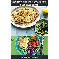 CANNING RECIPES COOKBOOK FOR DIABETES: Healthy Canning Recipes For Diabetic People Includes Meal Plan And Step By Step Guide CANNING RECIPES COOKBOOK FOR DIABETES: Healthy Canning Recipes For Diabetic People Includes Meal Plan And Step By Step Guide Kindle Paperback