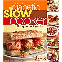 Diabetic Living Diabetic Slow Cooker: 151 Cozy, Comforting Recipes Diabetic Living Diabetic Slow Cooker: 151 Cozy, Comforting Recipes Paperback