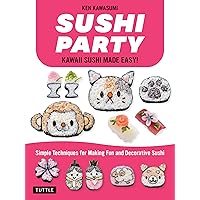 Sushi Party: Kawaii Sushi Made Easy! Sushi Party: Kawaii Sushi Made Easy! Paperback Kindle