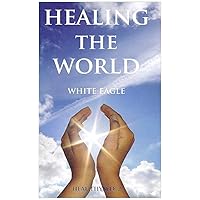 Healing the World: Heal Thyself (2) Healing the World: Heal Thyself (2) Paperback Kindle