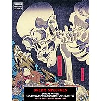 Dream Spectres: Extreme Ukiyo-e: Sex, Blood, Demons, Monsters, Ghosts, Tattoo (Ukiyo-e Master Series) Dream Spectres: Extreme Ukiyo-e: Sex, Blood, Demons, Monsters, Ghosts, Tattoo (Ukiyo-e Master Series) Paperback
