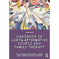Handbook of LGBTQ-Affirmative Couple and Family Therapy Handbook of LGBTQ-Affirmative Couple and Family Therapy Paperback Kindle Hardcover