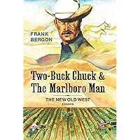 Two-Buck Chuck & The Marlboro Man: The New Old West (Volume 1) Two-Buck Chuck & The Marlboro Man: The New Old West (Volume 1) Hardcover Kindle Paperback