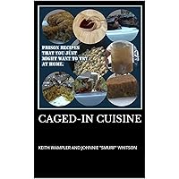 CAGED-IN CUISINE CAGED-IN CUISINE Kindle Paperback