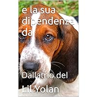 e la sua dipendenza da: Dallatrio del (Italian Edition)