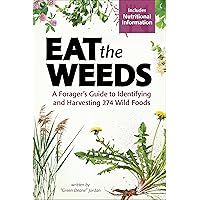 Eat the Weeds: A Forager’s Guide to Identifying and Harvesting 274 Wild Foods Eat the Weeds: A Forager’s Guide to Identifying and Harvesting 274 Wild Foods Flexibound Kindle