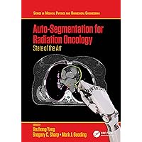Auto-Segmentation for Radiation Oncology: State of the Art (Series in Medical Physics and Biomedical Engineering) Auto-Segmentation for Radiation Oncology: State of the Art (Series in Medical Physics and Biomedical Engineering) Hardcover Kindle Paperback