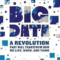 Big Data: A Revolution That Will Transform How We Live, Work, and Think Big Data: A Revolution That Will Transform How We Live, Work, and Think Audible Audiobook Kindle Hardcover Paperback Audio CD