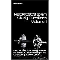 NSCA CSCS Exam Study Questions Volume 1 : 50 Exam Questions to Prepare You for the NSCA Certified Strength and Conditioning Specialist Exam