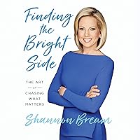 Finding the Bright Side: The Art of Chasing What Matters Finding the Bright Side: The Art of Chasing What Matters Audible Audiobook Paperback Kindle Hardcover