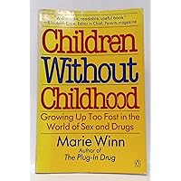 Children without Childhood: Growing Up Too Fast in the World of Sex and Drugs Children without Childhood: Growing Up Too Fast in the World of Sex and Drugs Paperback