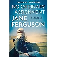 No Ordinary Assignment: A Memoir No Ordinary Assignment: A Memoir Hardcover Kindle Audible Audiobook Paperback Audio CD