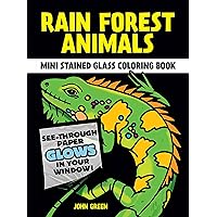 Rain Forest Animals Mini Stained Glass Coloring Book (Dover Little Activity Books: Animals) Rain Forest Animals Mini Stained Glass Coloring Book (Dover Little Activity Books: Animals) Paperback
