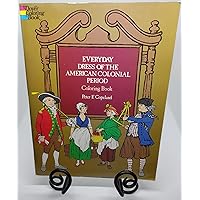 Everyday Dress of the American Colonial Period Coloring Book (Dover Fashion Coloring Book)