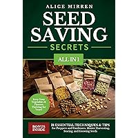 Seed Saving Secrets [All-in-1]: 31 Essential Techniques & Tips for Preppers and Gardeners. Master Harvesting, Storing, and Growing Seeds - Keep Your Vegetables & Flowers Thriving for Years! Seed Saving Secrets [All-in-1]: 31 Essential Techniques & Tips for Preppers and Gardeners. Master Harvesting, Storing, and Growing Seeds - Keep Your Vegetables & Flowers Thriving for Years! Kindle Paperback