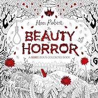 The Beauty of Horror 1: A GOREgeous Coloring Book The Beauty of Horror 1: A GOREgeous Coloring Book Paperback Spiral-bound