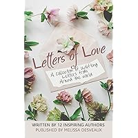 Letters of Love: A Collection of Uplifting Letters from Around the World Letters of Love: A Collection of Uplifting Letters from Around the World Kindle Paperback
