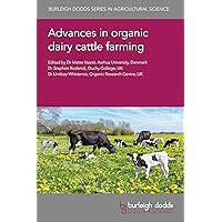 Advances in organic dairy cattle farming (Burleigh Dodds Series in Agricultural Science Book 153) Advances in organic dairy cattle farming (Burleigh Dodds Series in Agricultural Science Book 153) Kindle Hardcover