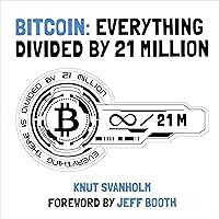 Bitcoin: Everything Divided by 21 Million Bitcoin: Everything Divided by 21 Million Audible Audiobook Paperback Kindle Hardcover