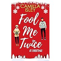 Fool Me Twice at Christmas: A Fake Engagement, Small Town, Holiday Romantic Comedy (Christmas Romantic Comedy) Fool Me Twice at Christmas: A Fake Engagement, Small Town, Holiday Romantic Comedy (Christmas Romantic Comedy) Kindle Audible Audiobook Hardcover Paperback