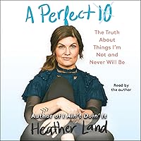A Perfect 10: The Truth About Things I'm Not and Never Will Be A Perfect 10: The Truth About Things I'm Not and Never Will Be Audible Audiobook Hardcover Kindle Paperback Audio CD