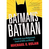 Batman's Batman: A Memoir from Hollywood, Land of Bilk and Money Batman's Batman: A Memoir from Hollywood, Land of Bilk and Money Paperback Audible Audiobook Kindle Hardcover Audio CD