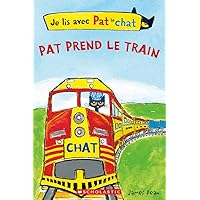 Je Lis Avec Pat Le Chat: Pat Prend Le Train (French Edition)