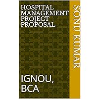 HOSPITAL MANAGEMENT SYSTEM PROJECT PROPOSAL: IGNOU, BCA