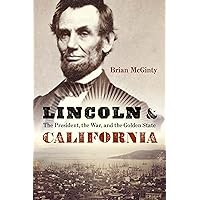 Lincoln and California: The President, the War, and the Golden State Lincoln and California: The President, the War, and the Golden State Hardcover Kindle Audible Audiobook Audio CD