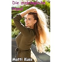 Die zudringliche Hand: Erotische Geschichte (German Edition) Die zudringliche Hand: Erotische Geschichte (German Edition) Kindle