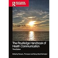 The Routledge Handbook of Health Communication (Routledge Communication Series) The Routledge Handbook of Health Communication (Routledge Communication Series) Paperback Kindle Hardcover