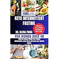 KETO INTERMITTENT FASTING FOR WOMEN OVER 40 : Guide for Women Weight loss Reduce Inflammation, Lower Stress and Detox your Immune System KETO INTERMITTENT FASTING FOR WOMEN OVER 40 : Guide for Women Weight loss Reduce Inflammation, Lower Stress and Detox your Immune System Kindle Paperback