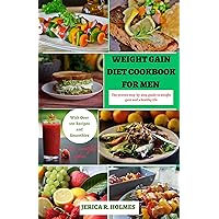 Weight Gain Diet Cookbook For Men: The proven step-by-step guide to weight gain and a healthy life (Healthy Weight Gain Guides) Weight Gain Diet Cookbook For Men: The proven step-by-step guide to weight gain and a healthy life (Healthy Weight Gain Guides) Kindle Paperback