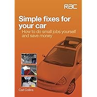 Simple fixes for your car - How to do small jobs for yourself and save money (RAC Handbook) Simple fixes for your car - How to do small jobs for yourself and save money (RAC Handbook) Kindle Paperback Mass Market Paperback