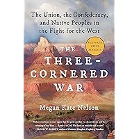 The Three-Cornered War: The Union, the Confederacy, and Native Peoples in the Fight for the West The Three-Cornered War: The Union, the Confederacy, and Native Peoples in the Fight for the West Kindle Paperback Audible Audiobook Hardcover Audio CD