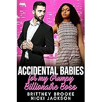 Accidental Babies for My Grumpy Billionaire Boss: A BWWM Surprise Baby Romance (Grumpy Boss's Babies Book 5) Accidental Babies for My Grumpy Billionaire Boss: A BWWM Surprise Baby Romance (Grumpy Boss's Babies Book 5) Kindle