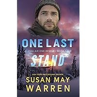 One Last Stand (Alaska Air One Rescue Book 4) One Last Stand (Alaska Air One Rescue Book 4) Kindle Paperback Hardcover