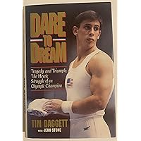 Dare to Dream/Tragedy and Triumph: The Heroic Struggle of an Olympic Champion Dare to Dream/Tragedy and Triumph: The Heroic Struggle of an Olympic Champion Hardcover