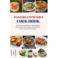 PANCREATITIS DIET COOKBOOK : 40 Simple and Delicious Recipes for Coping with Mild, Chronic Pancreatitis and Easing Inflammation. 4-WEEKS MEAL JOURNAL PANCREATITIS DIET COOKBOOK : 40 Simple and Delicious Recipes for Coping with Mild, Chronic Pancreatitis and Easing Inflammation. 4-WEEKS MEAL JOURNAL Kindle Paperback