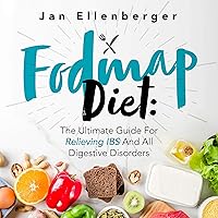 FODMAP Diet: The Ultimate Guide for Relieving IBS And All Digestive Disorders FODMAP Diet: The Ultimate Guide for Relieving IBS And All Digestive Disorders Audible Audiobook Paperback Kindle