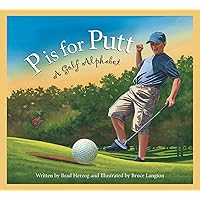 P is for Putt: A Golf Alphabet (Sports Alphabet) P is for Putt: A Golf Alphabet (Sports Alphabet) Hardcover Kindle Paperback